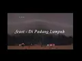 Download Lagu .feast - Di Padang Lumpuh (Unofficial Lyric Video)