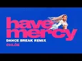 Chlöe - HAVE MERCY [Dance Break Remix]