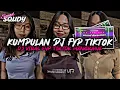 Lagu KUMPULAN DJ FYP TIKTOK 2025 SOUND KANE JEDAG JEDUG FUL BAS TERBARU