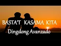 Download Lagu BASTA'T KASAMA KITA - DINGDONG AVANZADO lyrics (HD)
