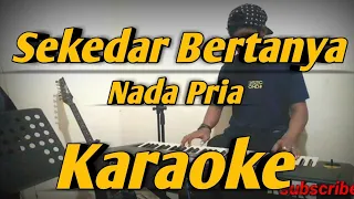 Download Sekedar Bertanya Karaoke Nada Pria Versi Korg Pa600 MP3