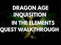 Dragon Age Inquisition In The Elements Quest Walkthrough