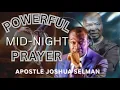 Download Lagu POWERFUL MIDNIGHT PRAYER WITH APOSTLE JOSHUA SELMAN