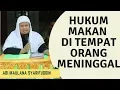 Lagu Makan di Tempat Orang Meninggal Haram? - Ustadz Abi Maulana Syarifuddin