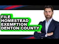 How to File Homestead Exemption in Denton County - Full Guide