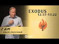Exodus 12 37-13 22 - I AM Your Freedom