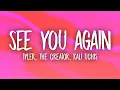 Download Lagu Tyler, The Creator - See You Again (Lyrics) ft. Kali Uchis | okokokok lalalala