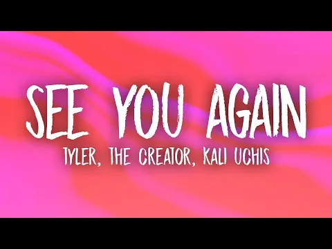 Download MP3 Tyler, The Creator - See You Again (Lyrics) ft. Kali Uchis | okokokok lalalala