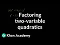 Example 6 Factoring quadratics with two variables Algebra I Khan Academy