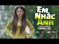 Lagu EM NHẮC ANH - NANA LIU x NAM LÊ | MUSIC VIDEO OFFICIAL | Ai anh cũng cục dàng , Ai anh cũng bé yêu.