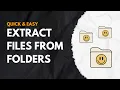 SAVE TIME Fast Method to Extract Files from Multiple Folders