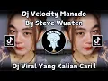 DJ TREND VELOCITY MANADO REMIX BY STEVE WUATEN VIRAL TIKTOK TERBARU 2025 ❕