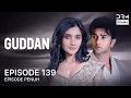 Lagu GUDDAN | Episode 139 | Seri India Bahasa Indonesia | G161X