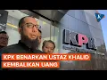Download Lagu KPK Benarkan Ustaz Khalid Basalamah Kembalikan Uang, Bagaimana Kronologinya?