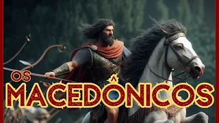 Os Macedônicos - Como conquistaram o mundo?