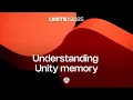 Lagu Understanding Unity memory | Unite 2025
