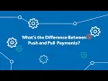 What s the Difference Between Push and Pull Payments