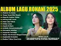 Download Lagu Lagu Rohani Putri Siagian \u0026 Mitha Talahatu Full Album 2025 - Mujizat Itu Nyata | Pujian Rohani 2025