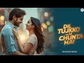 Lagu Dil Tujhko Hi Chunta Hai। New Romantic Hindi Love Song 2025 | TanhaSur Music