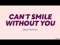 Download Lagu Barry Manilow — Can't Smile Without You (LYRICS)