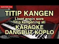Download Lagu TITIP KANGEN ( liwat angin sore titip kangening ati) KARAOKE DANGDUT KOPLO STK CHANEL
