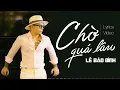 Download Lagu Chờ Qúa Lâu Lyrics - Lê Bảo Bình ( Official Lyric Video )