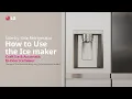 LG Refrigerator How to Use the Ice maker LG