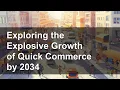 Exploring the Explosive Growth of Quick Commerce by 2034