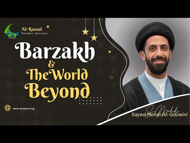 ⁣Barzakh and The World Beyond - Sayed Mahdi Al-Qazwini