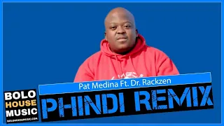 pat medina phindi feat dr rackzen official remix 
