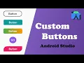Custom Buttons Design - Android Studio 2024