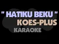Download Lagu Koes Plus - HATIKU BEKU. Karaoke.