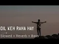 Lagu Dil Keh Raha Hai (Slowed + Reverb) Film - Kyon Ki ...It'S Fate #trending #lofi #viral