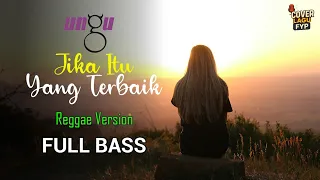 ungu jika itu yang terbaik reggae cover full bass