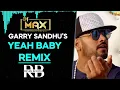 Yeah Baby Remix Garry Sandhu Ft.Dj Max