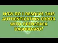Ubuntu How do I resolve this authentication error with OpenStack dashboard