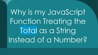 Why is my JavaScript Function Treating the Total as a String Instead of a Number