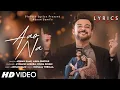 Download Lagu Aao Na (LYRICS) - Adnan Sami, Asha Bhosle | Avinash Mishra, Eisha Singh | Kunaal Vermaa