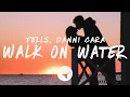 Download Lagu Fells - Walk On Water (Lyrics) with Danni Cara