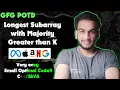 Longest Subarray with Majority Greater than K gfg potd 10-05-25 GFG Problem of the day