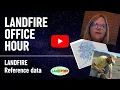 How to use interpret access LANDFIRE Reference Database products - Office Hour w LANDFIRE