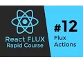 REACT FLUX TUTORIAL - Flux Actions