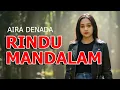 Lagu AIRA DENADA - RINDU MANDALAM