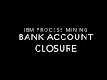 IBM Process Mining Demo - Bank Account Closure in EN
