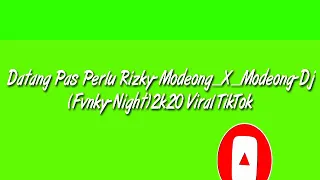 Download Datang Pas Perlu Rizky-Modeong_X_Modeong-Dj(Fvnky-Night)2k20 Viral TikTok MP3