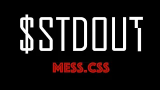 stdout - Mess css