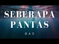 Download Lagu Seberapa Pantas - GAC (Lirik)