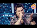 Download Lagu Kumar Sanu ने 90's के अपने Favorite Tracks पर लगाए लाजवाब Notes | Indian Idol | Pop Album Mix