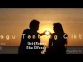 Lagu Tentang Cinta - Bebi Romeo dan Rita Effendy (lyrics)