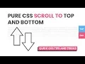 Pure CSS Scroll To Top and Bottom CSS Smooth Scrolling Effect